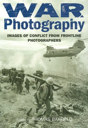 War Photography: Images of Conflict from Frontline Photographers
