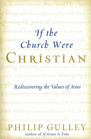 If the Church Were Christian: Rediscovering the Values of Jesus