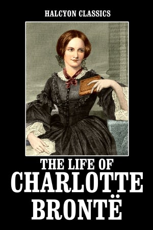 The Life of Charlotte Brontë