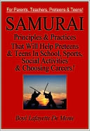 Samurai Principles & Practices that Will Help Preteens & Teens in School, Sports, Social Activities & Choosing Careers
