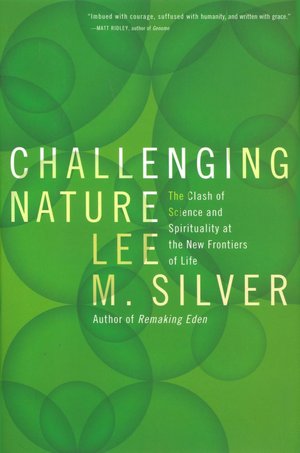 Challenging Nature: The Clash of Science and Spirituality at the New Frontiers of Life
