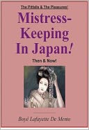 MISTRESS-KEEPING IN JAPAN - The Pitfalls & the Pleasures Then & Now