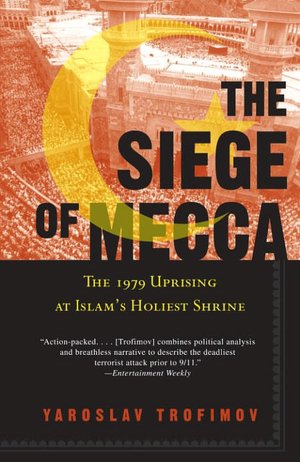 Siege of Mecca: The 1979 Uprising at Islam's Holiest Shrine