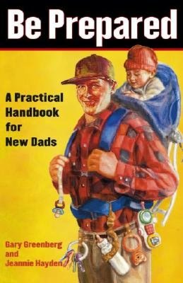 Be Prepared: A Practical Handbook for New Dads