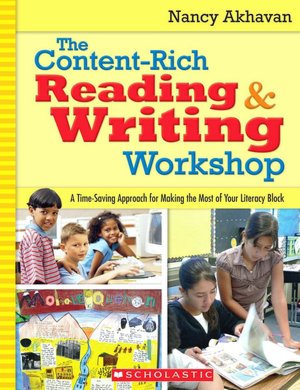 The Content-Rich Reading and Writing Workshop: A Time-Saving Approach for Making the Most of Your Literacy Block