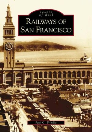 Railways of San Francisco (Images of Rail Series)