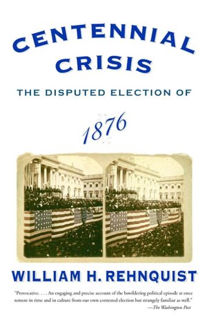 Centennial Crisis: The Disputed Election of 1876