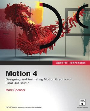 Apple Pro Training Series: Motion 4 (Apple Pro Training Series)