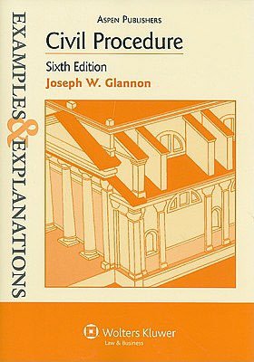 Examples & Explanations: Civil Procedure, 6th Ed.