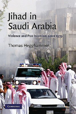 Jihad in Saudi Arabia: Violence and Pan-Islamism since 1979