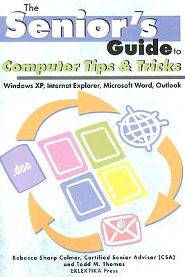 Computer Tips and Tricks: Windows XP, Internet Explorer, Microsoft Word, and Outlook