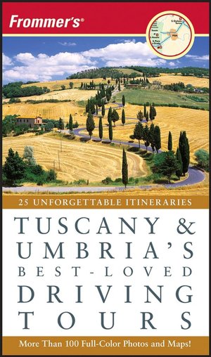 Frommer's Tuscany and Umbria's Best-Loved Driving Tours