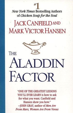 The Aladdin Factor: How to Ask for and Get Everything You Want