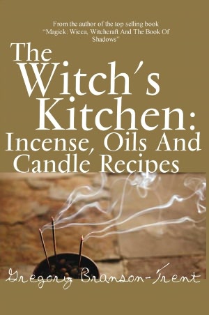 The Witch's Kitchen: Incense, Oils, and Candle Recipes