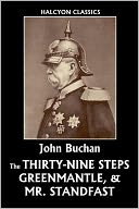 The Thirty-Nine Steps, Greenmantle, & Mr. Standfast by John Buchan