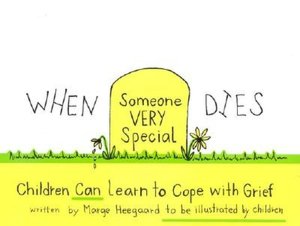 When Someone Very Special Dies: Children Can Learn to Cope with Grief