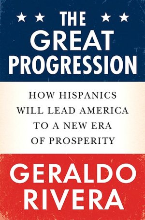 The Great Progression: How Hispanics Will Lead America to a New Era of Prosperity