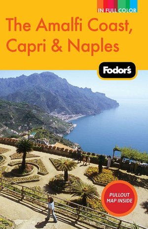 Fodor's the Amalfi Coast, Capri & Naples, 5th Edition