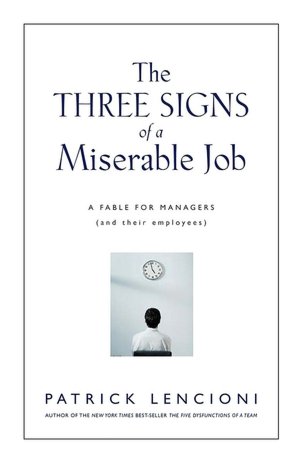 The Three Signs of a Miserable Job: A Fable for Managers (and their employees)
