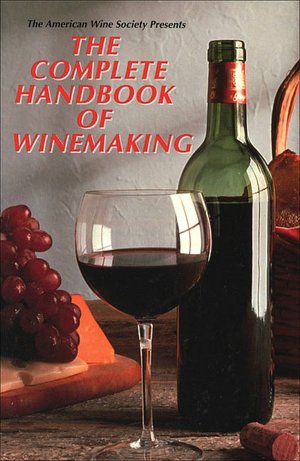 The Complete Handbook of Winemaking