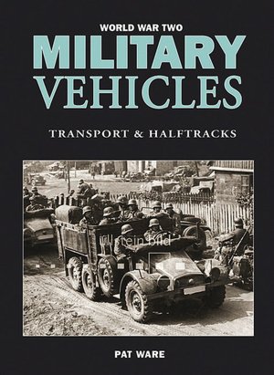 World War Two Military Vehicles: Transport and Halftracks