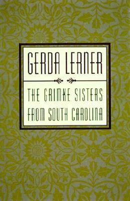 The Grimki'A Sisters from South Carolina: Pioneers for Woman's Rights and Abolition