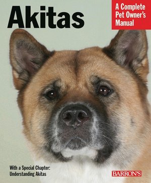 Akitas: Everything about Health, Behavior, Feeding, and Care
