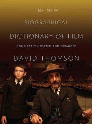 The New Biographical Dictionary of Film: Fifth Edition, Completely Updated and Expanded