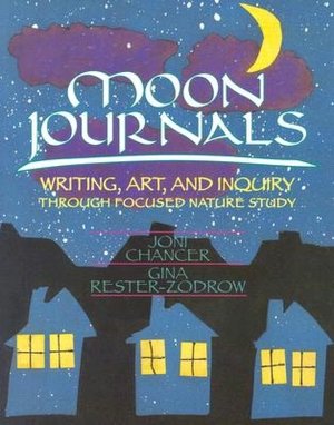 Moon Journals: Writing, Art, and Inquiry Through Focused Nature Study