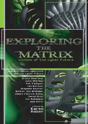 Exploring the Matrix: Visions of the Cyber Present