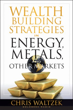 Wealth Building Strategies in Energy, Metals and Other Markets
