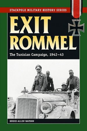 Exit Rommel: The Tunisian Campaign, 1942-43