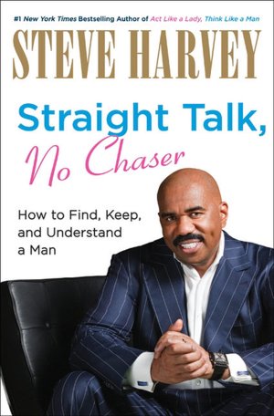 Straight Talk, No Chaser: How to Find, Keep, and Understand a Man, Signed Edition