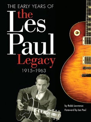 Early Years of The Les Paul Legacy 1915-1963