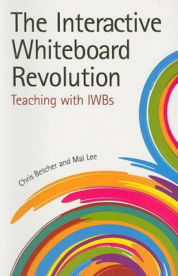 The Interactive Whiteboard Revolution: Teaching with IWBs