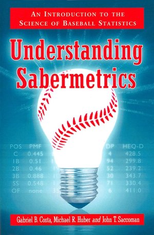 Understanding Sabermetrics: An Introduction to the Science of Baseball Statistics