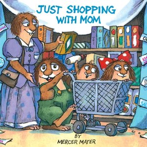 Just Shopping with Mom (Little Critter Series)