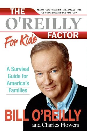 O'Reilly Factor for Kids: A Survival Guide for America's Families