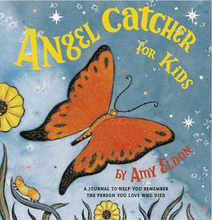 Angel Catcher for Kids: A Journal to Help You Remember the Person You Love Who Died