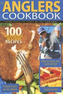 Anglers Cookbook: From Hook to Table