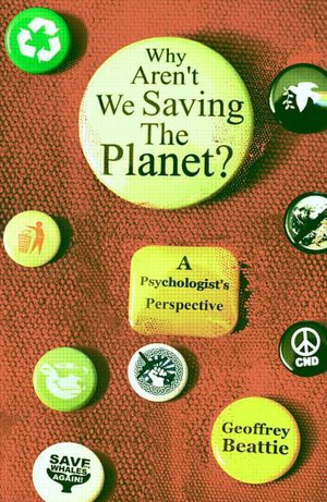 Why Aren't We Saving the Planet_ - Geoffrey Beattie