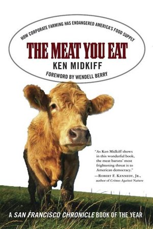 Meat You Eat: How Corporate Farming Has Endangered America's Food Supply