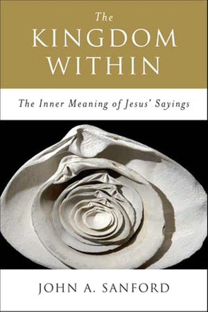 Kingdom Within: The Inner Meaning of Jesus' Sayings