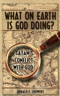 What on Earth Is God Doing?: Satan's Conflict with God