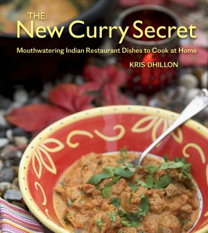 The New Curry Secret: Mouthwatering Indian Restaurant Dishes to Cook at Home