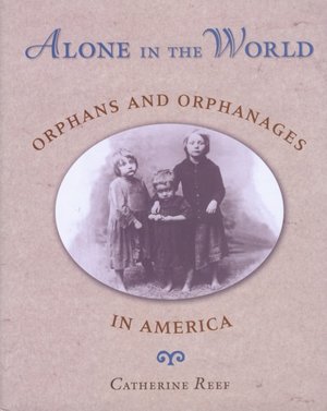 Alone in the World: Orphans and Orphanages in America