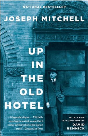 Free download e - book Up in the Old Hotel and Other Stories by Joseph Mitchell 