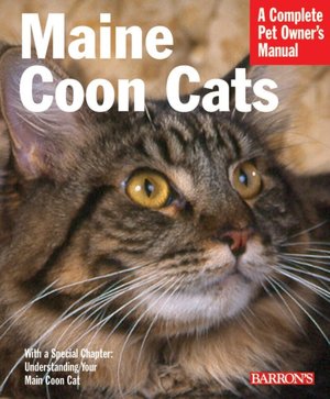 Maine Coon Cats: Everything about Purchase, Care, Nutrition, Health, and Behavior