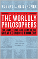 The Worldly Philosophers: The Lives, Times And Ideas Of The Great Economic Thinkers