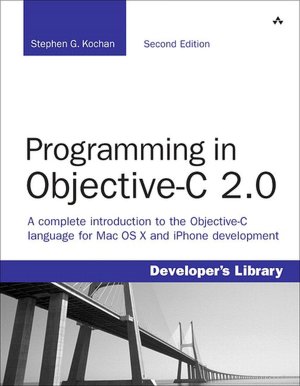 Programming in Objective-C 2.0 (Developer's Library Series)